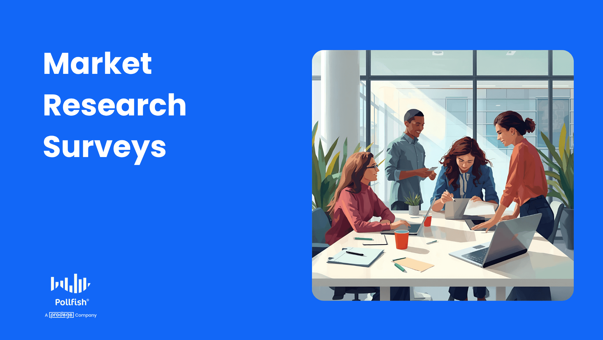 Market Research Surveys: Everything You Need to Know