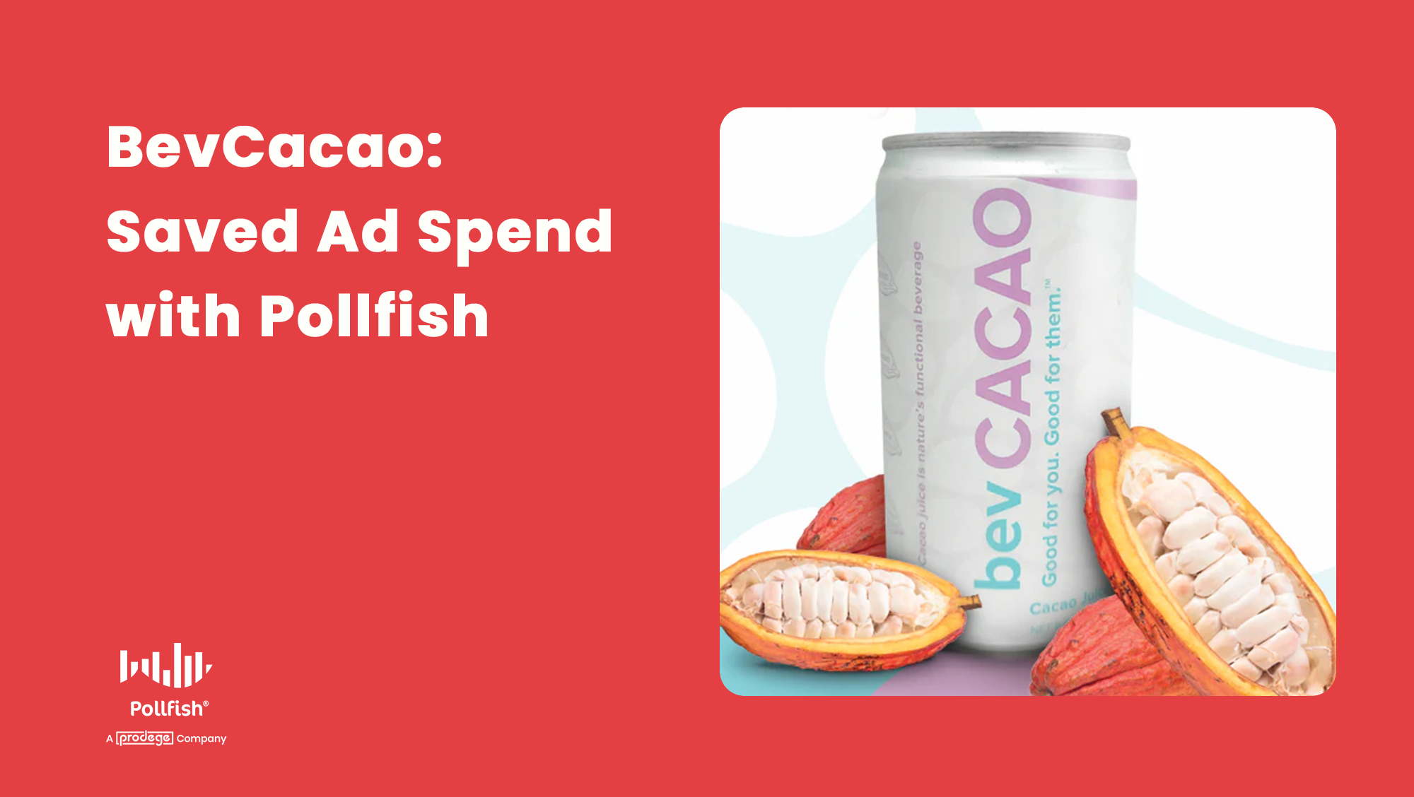 BevCacao Saved Ad Spend With Pollfish