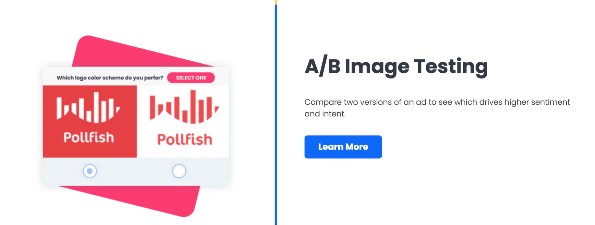 Pollfish A/B Image Testing: Compare two versions of an ad to see which drives higher sentiment and intent.